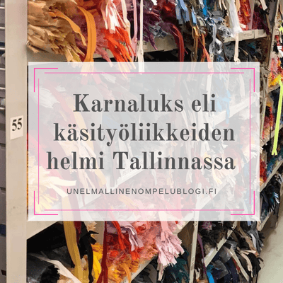 Karnaluks eli käsityöliikkeiden helmi Tallinnassa – sisältää 5 vinkkiä onnistuneeseen matkaan